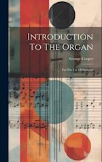 Introduction To The Organ: For The Use Of Students 