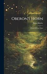 Oberon's Horn: A Book Of Fairy Tales 