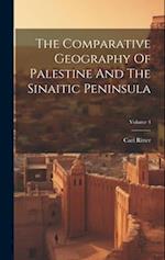 The Comparative Geography Of Palestine And The Sinaitic Peninsula; Volume 4 