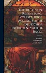 Berthold von Regensburg, vollständige Ausgabe seiner deutschen Predigten. Zweiter Band.