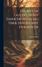 Die Mystik Taulers, Nebst Einer Erörterung Über Den Begriff Der Mystik