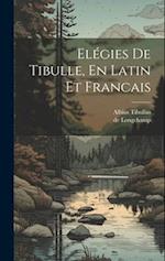 Elégies De Tibulle, En Latin Et Francais