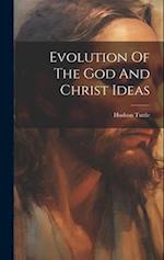 Evolution Of The God And Christ Ideas 