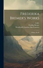 Frederika Bremer's Works: A Diary, The H 