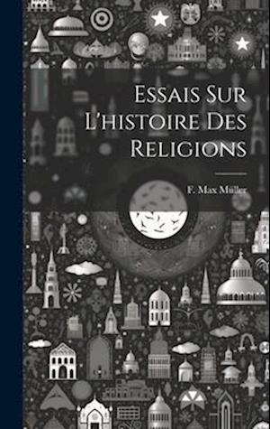 Essais Sur L'histoire Des Religions