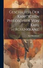 Geschichte der Kant'schen Philosophie von Karl Rosenkranz.