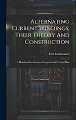 Alternating Current Windings, Their Theory And Construction: A Handbook For Students, Designers And Practical Men 