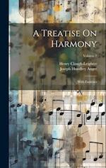 A Treatise On Harmony: With Exercises; Volume 2 