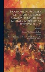 Biographical Register Of The Officers And Graduates Of The U.s. Military Academy, At West Point, N.y.: From Its Establishment, March 16, 1802, To The 