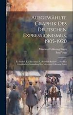 Ausgewählte Graphik Des Deutschen Expressionismus, 1905-1920