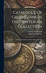 Catalogue Of Greek Coins In The Hunterian Collection: Further Asia, Northern Africa, Western Europe 