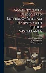 Some Recently Discovered Letters Of William Harvey, With Other Miscellanea 