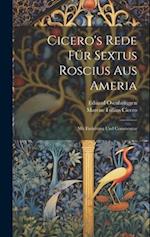 Cicero's Rede Für Sextus Roscius Aus Ameria: Mit Einleitung Und Commentar 
