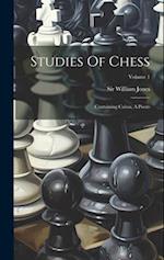 Studies Of Chess: Containing Caissa, A Poem; Volume 1 