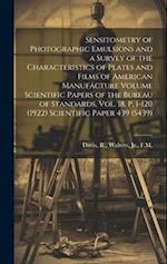 Sensitometry of Photographic Emulsions and a Survey of the Characteristics of Plates and Films of American Manufacture Volume Scientific Papers of the