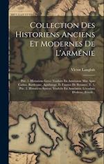 Collection Des Historiens Anciens Et Modernes De L'arménie