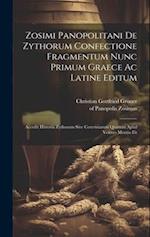 Zosimi Panopolitani De Zythorum Confectione Fragmentum Nunc Primum Graece Ac Latine Editum