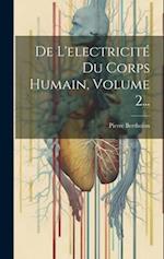 De L'electricité Du Corps Humain, Volume 2...