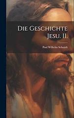 Die Geschichte Jesu. II.