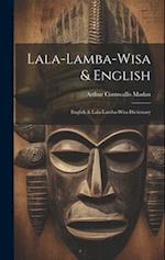 Lala-lamba-wisa & English: English & Lala-lamba-wisa Dictionary 