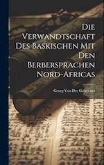 Die Verwandtschaft Des Baskischen Mit Den Berbersprachen Nord-Africas