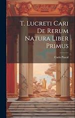 T. Lucreti Cari De Rerum Natura Liber Primus