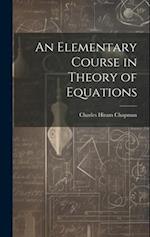 An Elementary Course in Theory of Equations 