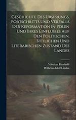 Geschichte des Ursprungs, Fortschritts und Verfalls der Reformation in Polen und ihres Einflusses auf den politischen, sittlichen und literarischen Zu