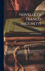 Novelle Di Franco Sacchetti; Volume 20