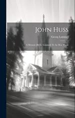 John Huss: A Memoir [By G. Lommel] Tr. by M.a. Wyatt 