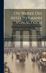 Die Werke Des Abtes Hermann Von Altaich