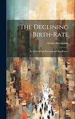 The Declining Birth-Rate: Its National and International Significance 