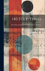 140 Folk-Tunes: Rote Songs, Grades I, II and III for School and Home 