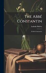 The Abbé Constantin: (L'abbé Constantin) 