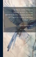 Songs and Poems Dedicated to the Benevolent Association of Protection Engine Company: No. 5, of Melrose, New York 