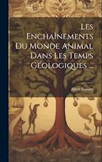 Les Enchaînements Du Monde Animal Dans Les Temps Géologiques ...