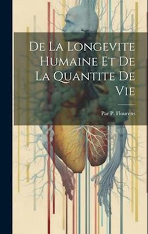 De La Longevite Humaine Et De La Quantite De Vie