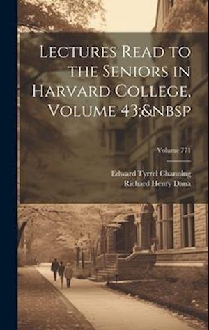 Lectures Read to the Seniors in Harvard College, Volume 43;  Volume 771