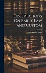 Dissertations On Early Law and Custom 