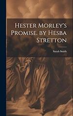 Hester Morley's Promise. by Hesba Stretton 