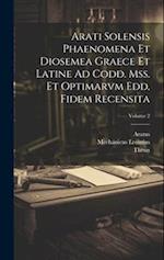 Arati Solensis Phaenomena Et Diosemea Graece Et Latine Ad Codd. Mss. Et Optimarvm Edd. Fidem Recensita; Volume 2