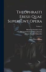 Theophrasti Eresii Quae Supersunt Opera