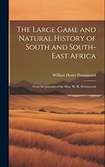 The Large Game and Natural History of South and South-East Africa: From the Journals of the Hon. W. H. Drummond 