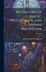 An History of Magic, Witchcraft, and Animal Magnetism.; Volume II 