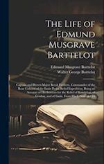 The Life of Edmund Musgrave Barttelot: Captain and Brevet-Major Royal Fusiliers, Commander of the Rear Column of the Emin Pasha Relief Expedition; Bei
