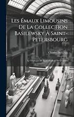 Les Émaux Limousins De La Collection Basilewsky À Saint-Petersbourg