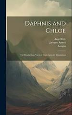 Daphnis and Chloe: The Elizabethan Version From Amyot's Translation 
