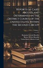 Reports of Cases Argued and Determined in the District Courts of the United States Within the Second Circuit; Volume 1 