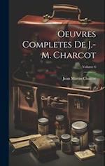 Oeuvres Completes De J.-M. Charcot; Volume 6