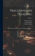 Precedents in Pleading: With Copious Notes On Practice, Pleading and Evidence; Volume 2 
